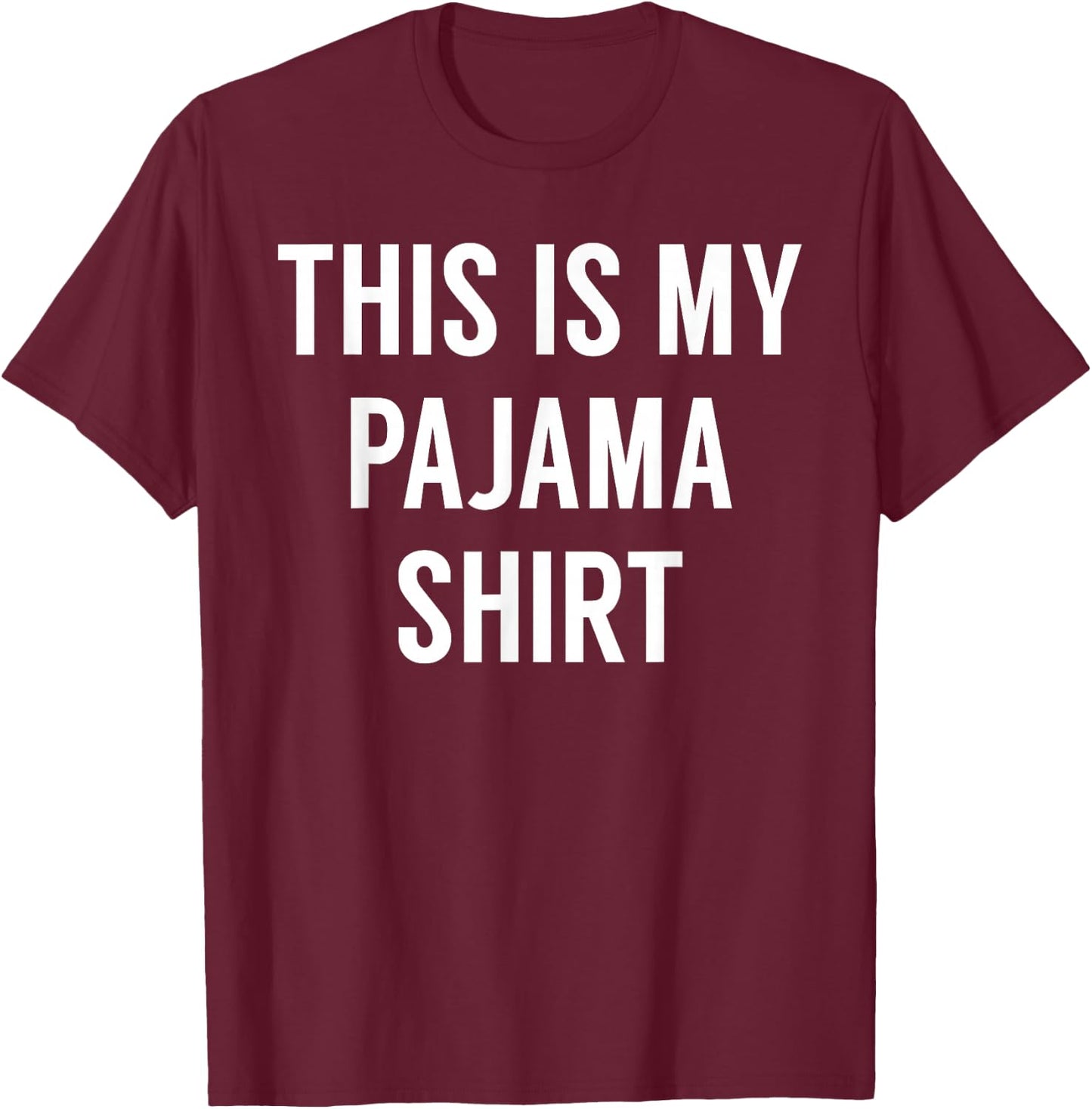 This is My Pajama Shirt - Funny for PJs T-Shirt - T-Shirt | Maroon