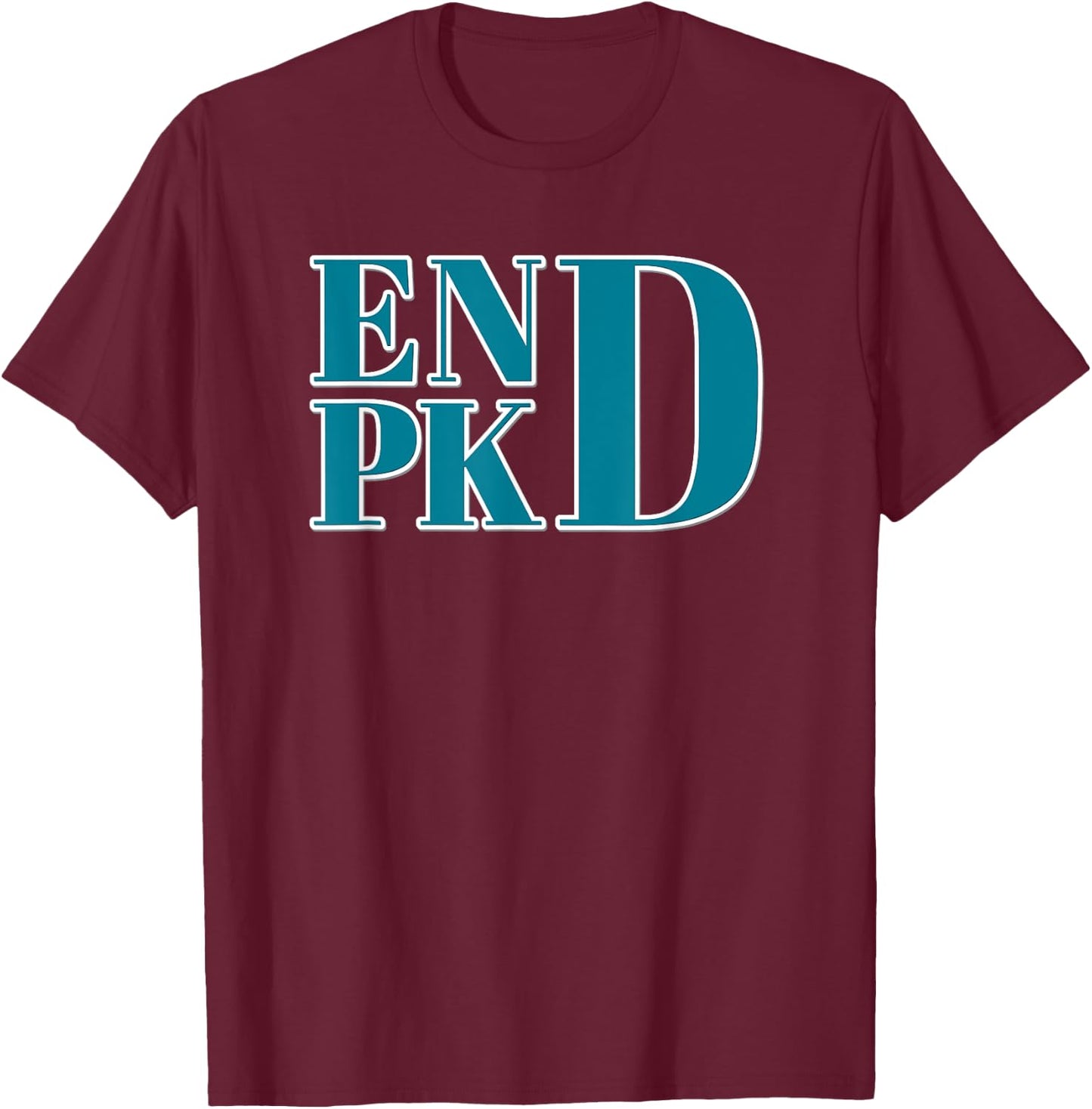 Polycystic Kidney Disease Awareness END PKD Fight T Shirt T-Shirt - T-Shirt | Maroon
