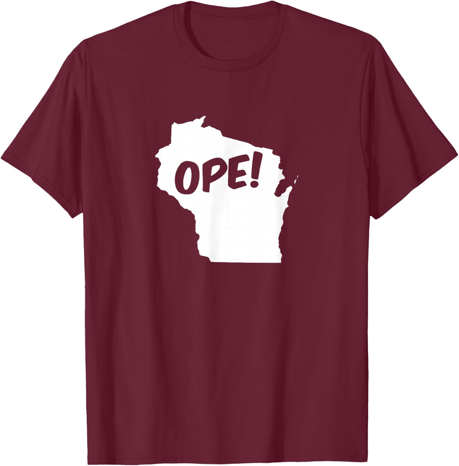 Ope Wisconsin State Outline Silhouette Wholesome Funny T-Shirt - T-Shirt | Maroon