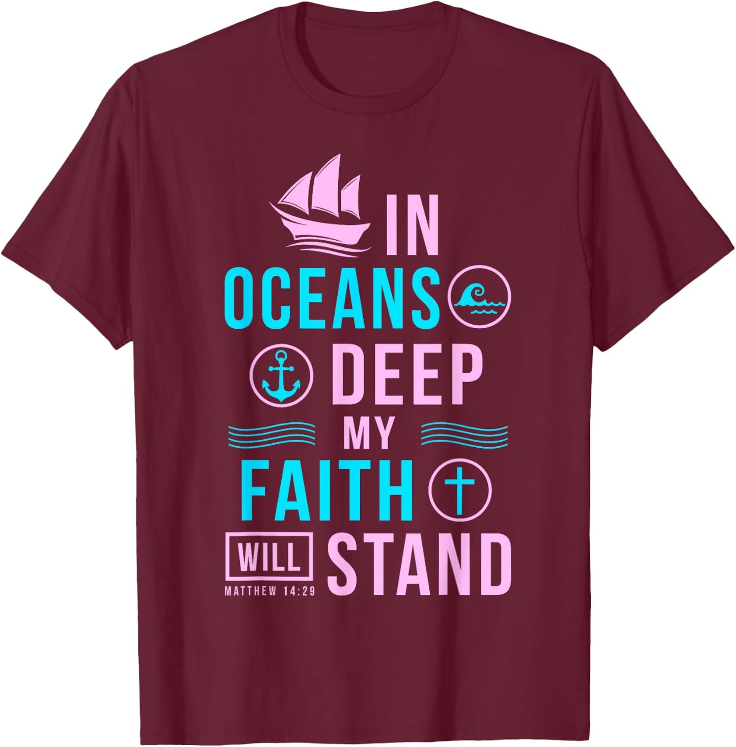 Christian Gifts In Oceans Deep My Faith Will Stand T-Shirt - T-Shirt | Maroon