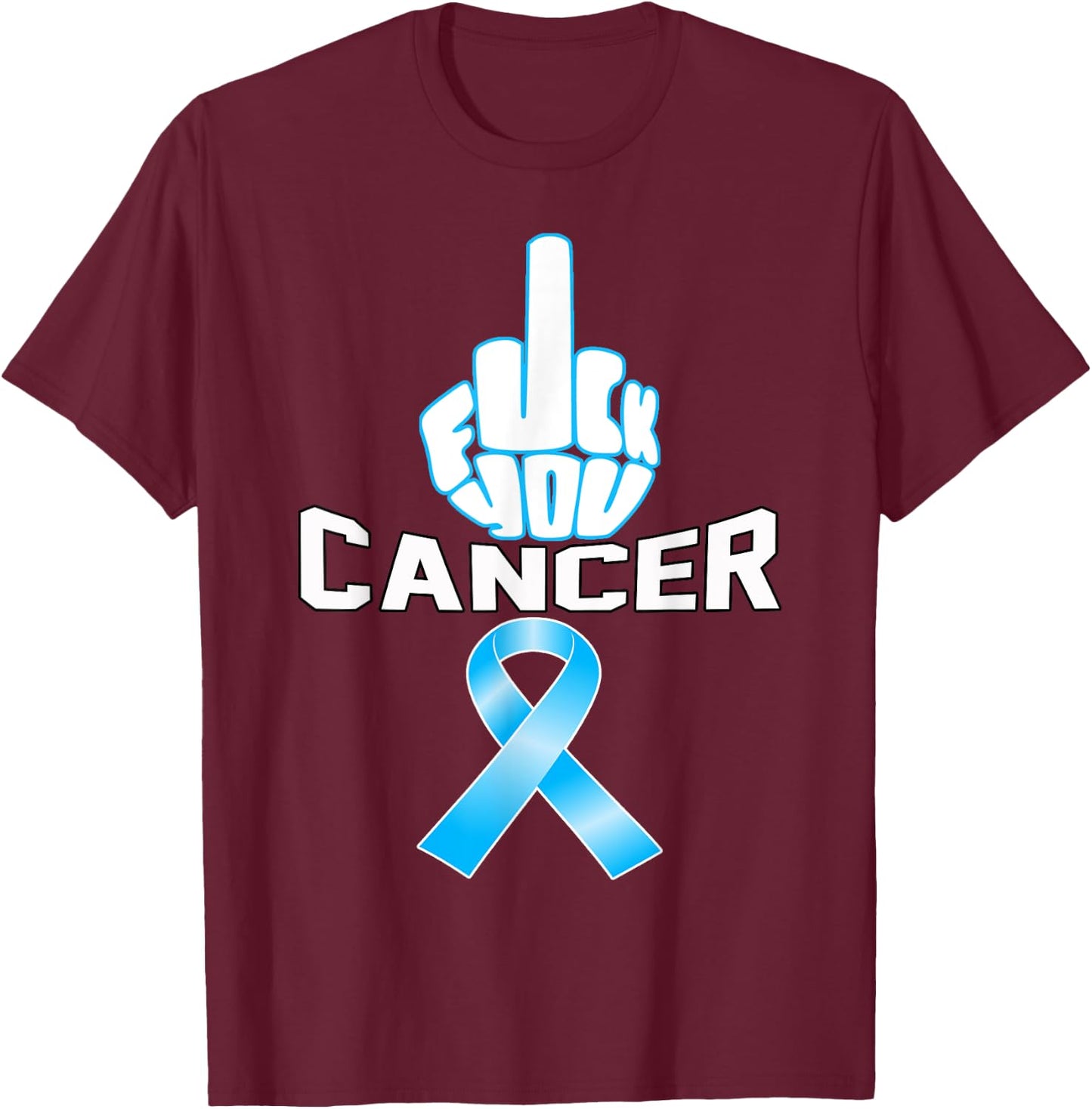 Fuck You cancer sucks Blue ribbon Prostate awareness t shirt T-Shirt - T-Shirt | Maroon
