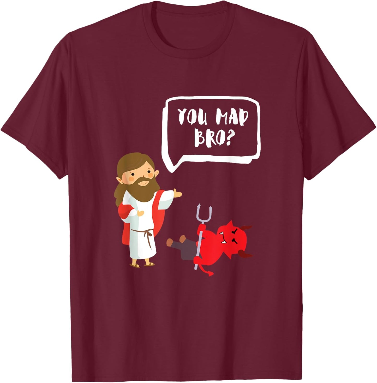 You Mad Bro - Jesus - Devil - Funny Christian T-Shirt - T-Shirt | Maroon
