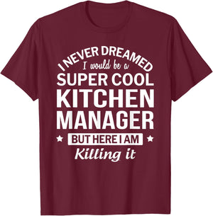 Funny Kitchen Manager Gift T-Shirt - T-Shirt | Maroon