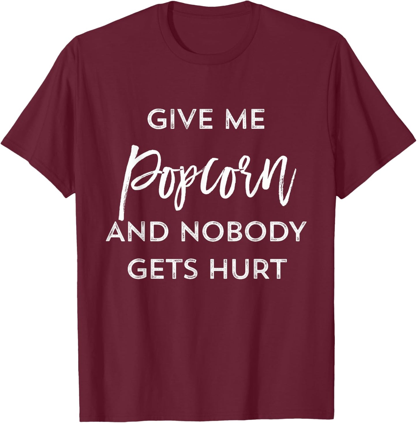 Give Me Popcorn Funny Food Quotes & Sayings Women Boys Girls T-Shirt - T-Shirt | Maroon