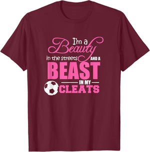 Beauty in the streets Beast in my Cleats Soccer Gift T-Shirt - T-Shirt | Maroon