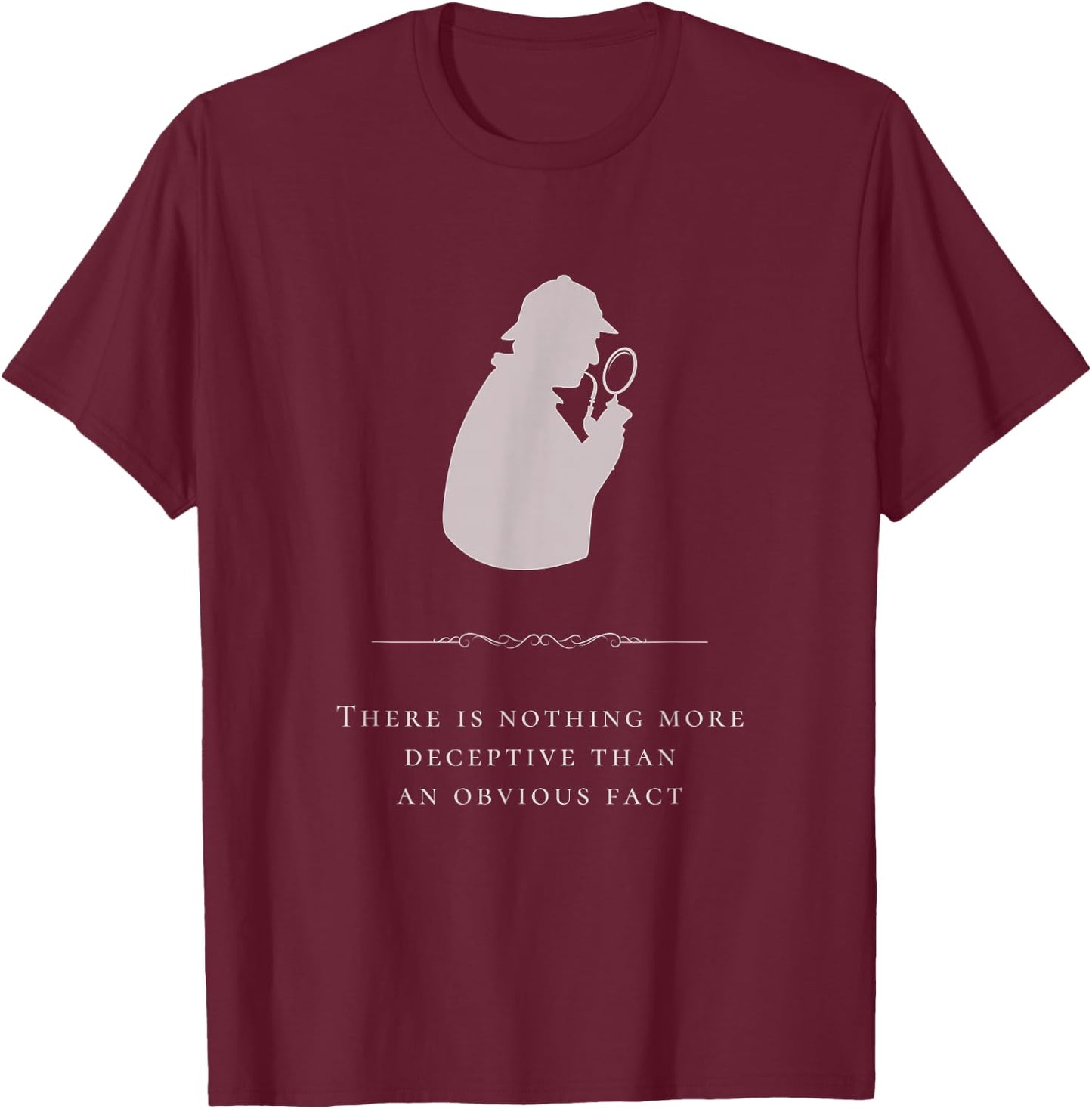 Sherlock Holmes Nothing More Deceptive Obvious Fact Quote T-Shirt - T-Shirt | Maroon