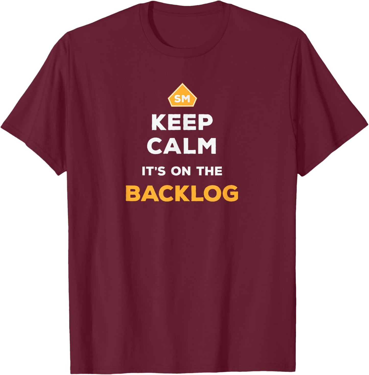Keep Calm It's On The Backlog - Agile Scrum Master T-Shirt - T-Shirt | Maroon