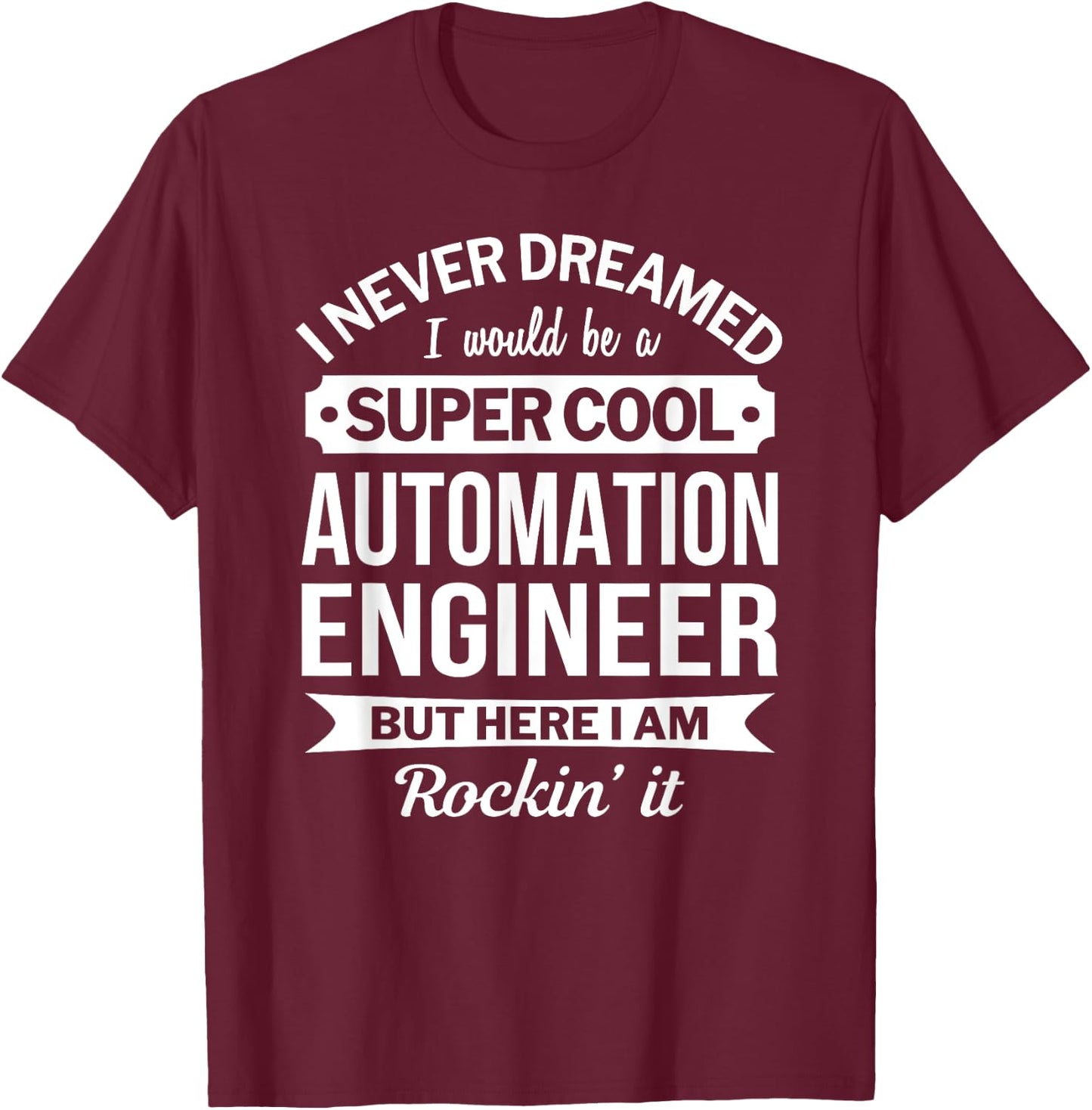 Automation Engineer Gifts Funny T-Shirt - T-Shirt | Maroon