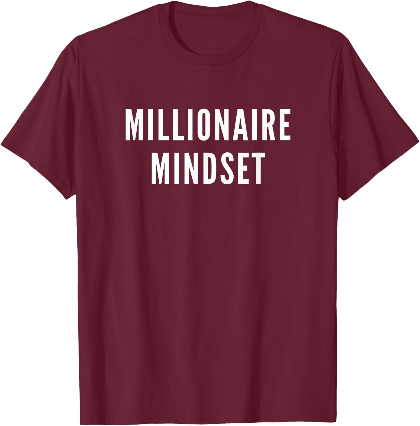Millionaire Mindset Shirt for Successful Entrepreneurs T-Shirt - T-Shirt | Maroon