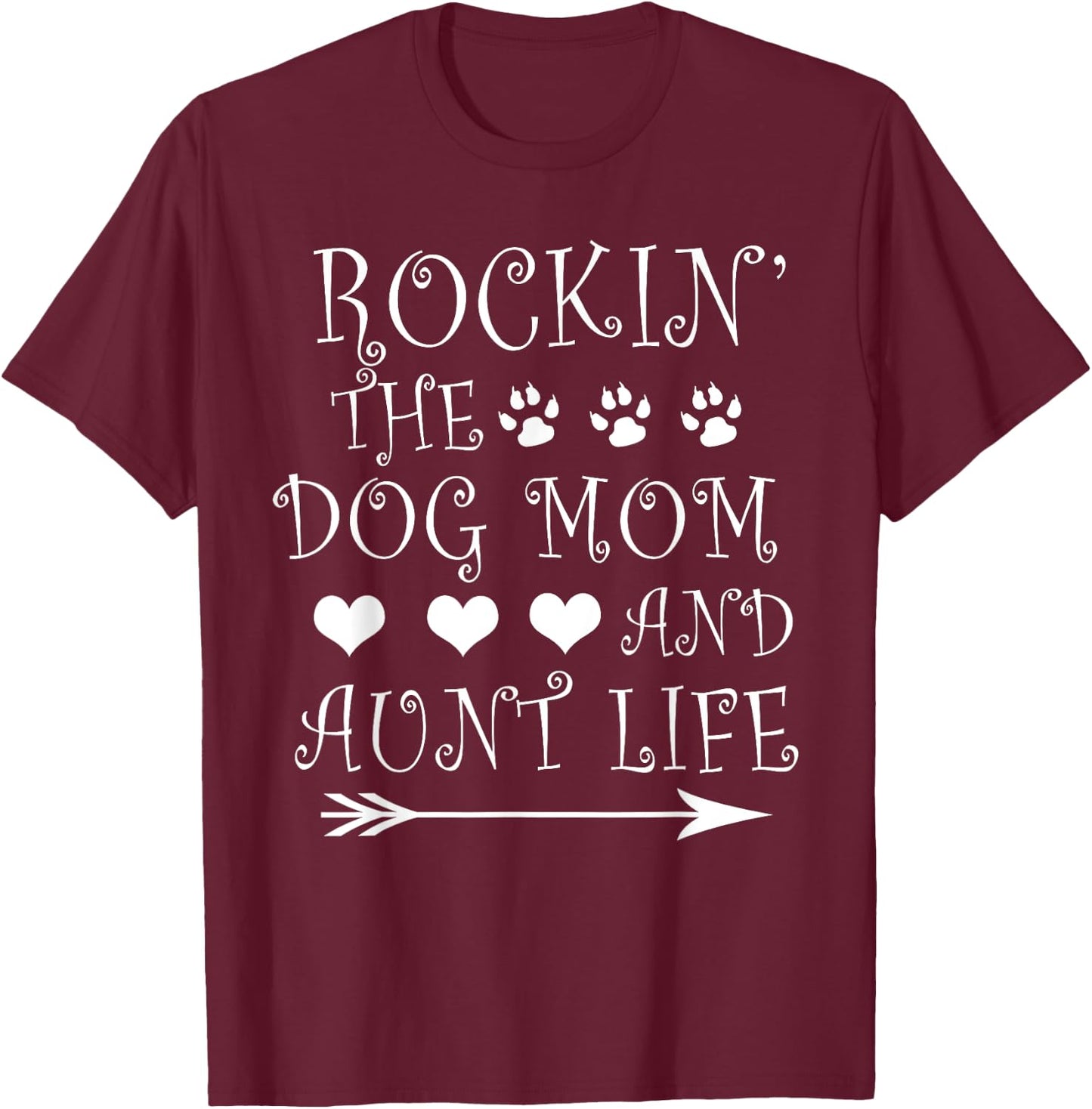 Rockin' The Dog Mom And Aunt Life - Dog Lovers Gift T-Shirt - T-Shirt | Maroon