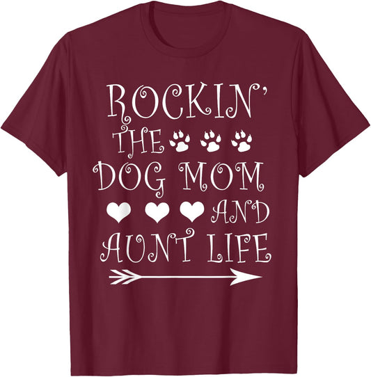 Rockin' The Dog Mom And Aunt Life - Dog Lovers Gift T-Shirt - T-Shirt | Maroon