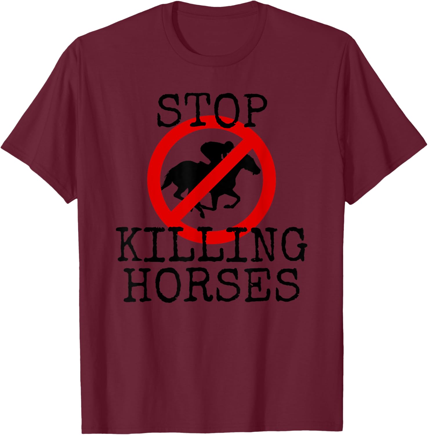 Stop Killing Horses Animal Rights Activism T-Shirt - T-Shirt | Maroon