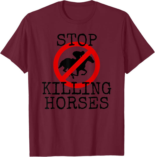 Stop Killing Horses Animal Rights Activism T-Shirt - T-Shirt | Maroon