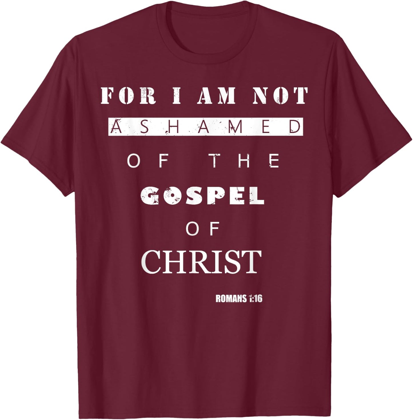 Bible Verse Gifts - ROMANS 1:16 I Am Not Ashamed T-Shirt - T-Shirt | Maroon