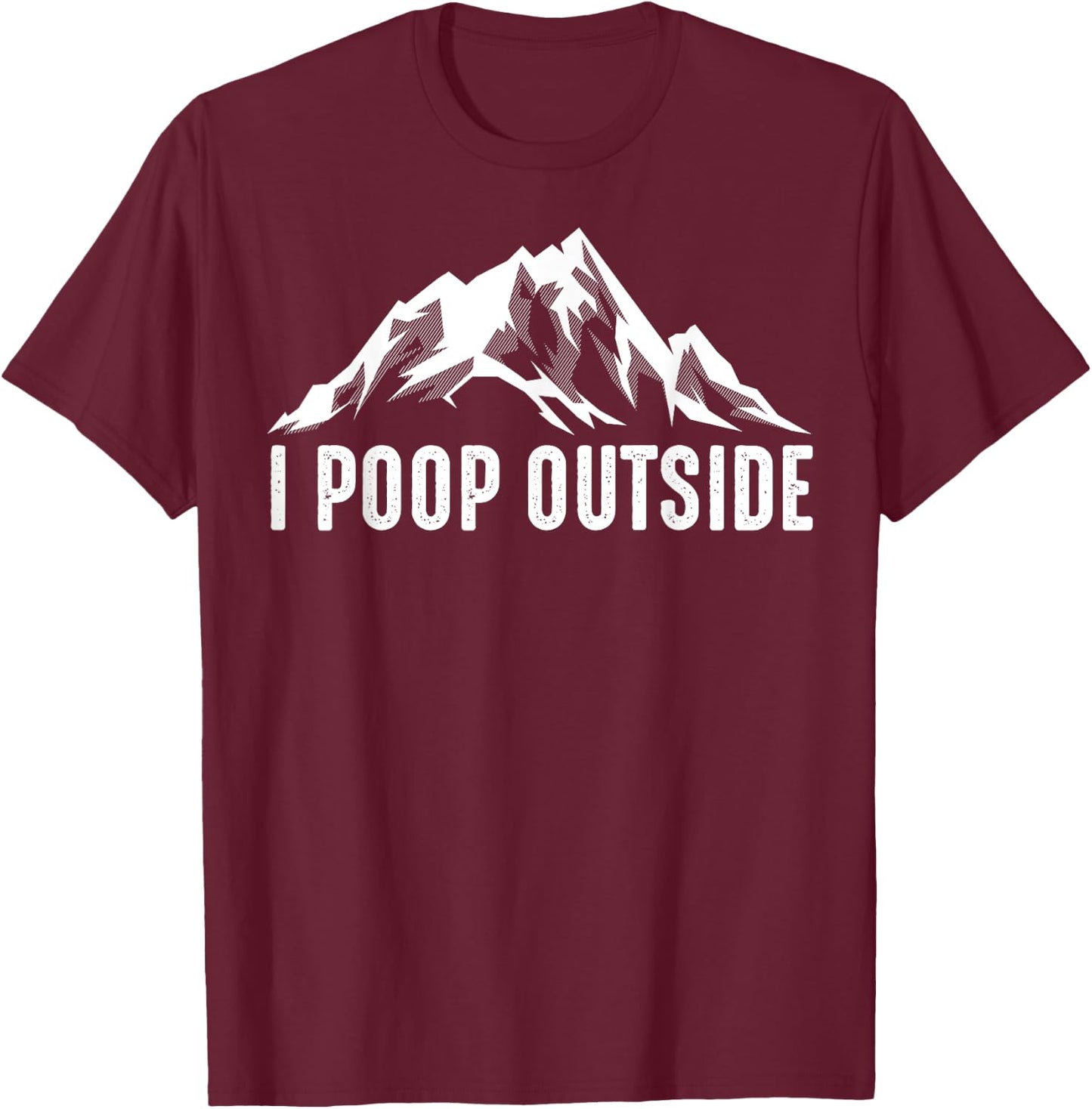 Cool I Poop Outside | Funny Outdoor Pooping Camping Fan Gift T-Shirt - T-Shirt | Maroon