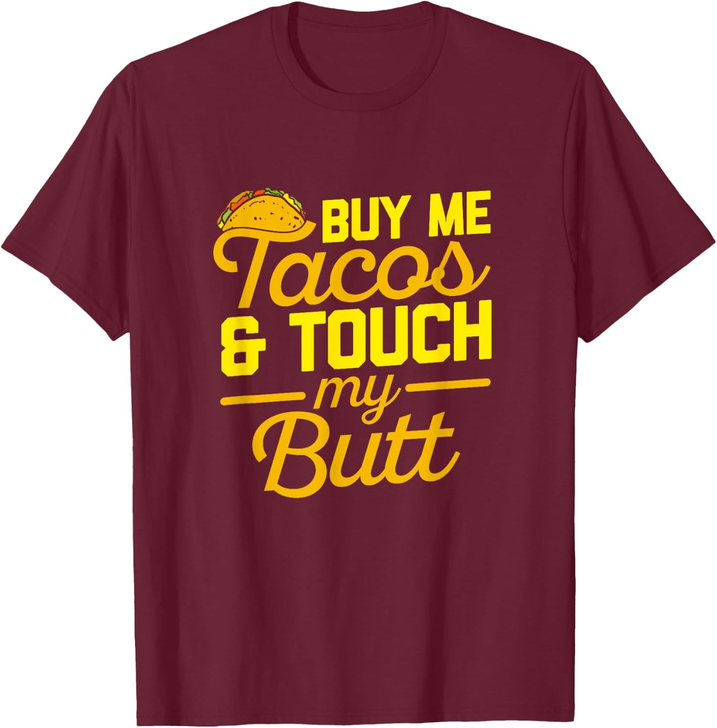 Buy Me Tacos and Touch My Butt Cinco De Mayo T-Shirt - T-Shirt | Maroon