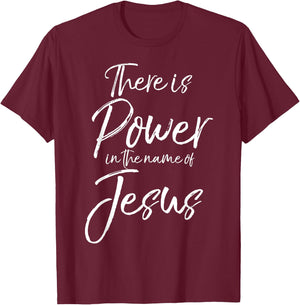 There is Power in the Name of Jesus Shirt Powerful Christian T-Shirt - T-Shirt | Maroon