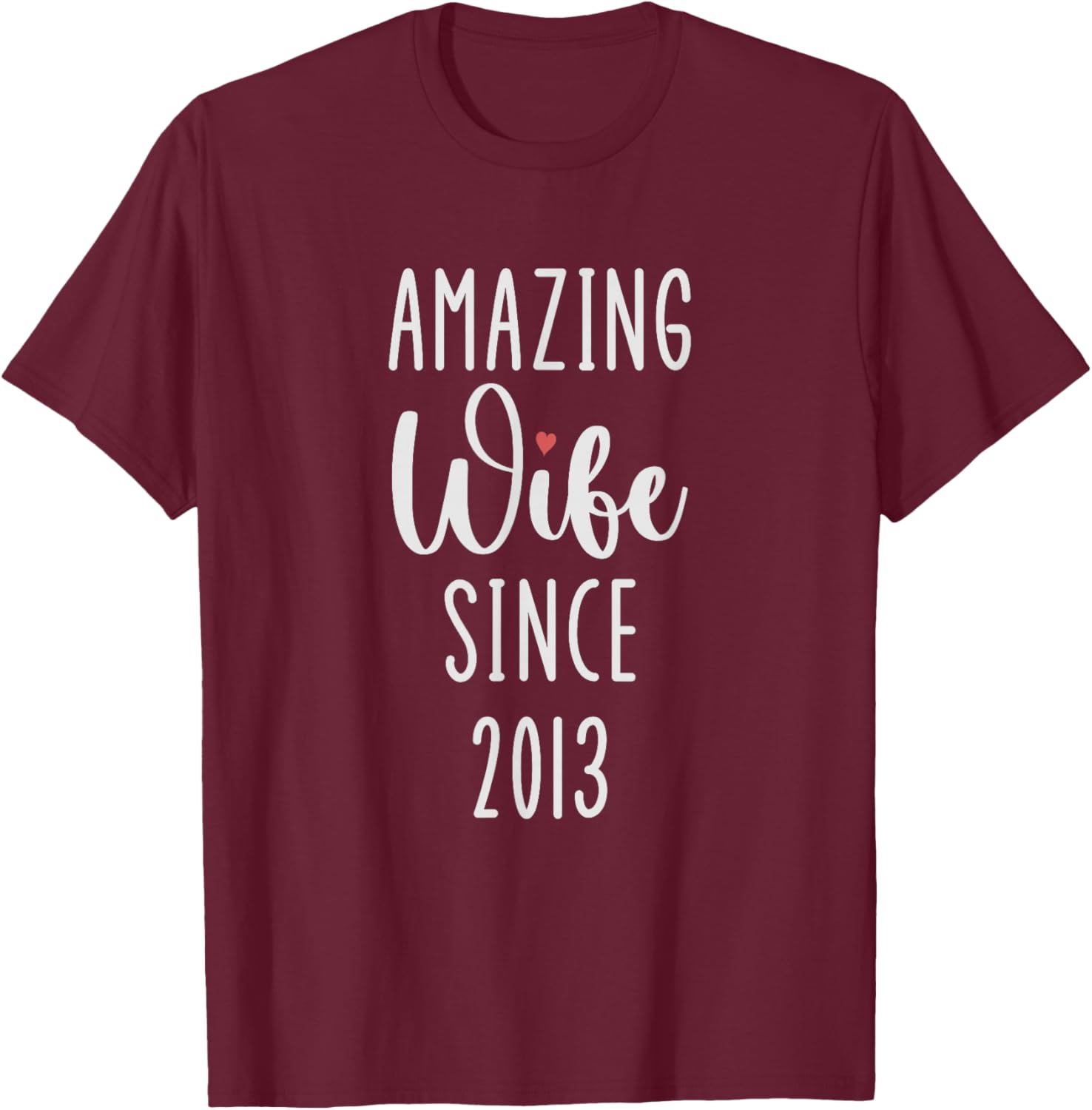 Amazing Wife Since 2013 13th Wedding Anniversary Epic Couple T-Shirt - T-Shirt | Maroon