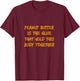 Peanut Butter Is The Glue That Holds This Body Together Gift T-Shirt - T-Shirt | Maroon