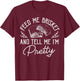 Feed Me Brisket And Tell Me I'm Pretty Barbeque BBQ T-Shirt - T-Shirt | Maroon