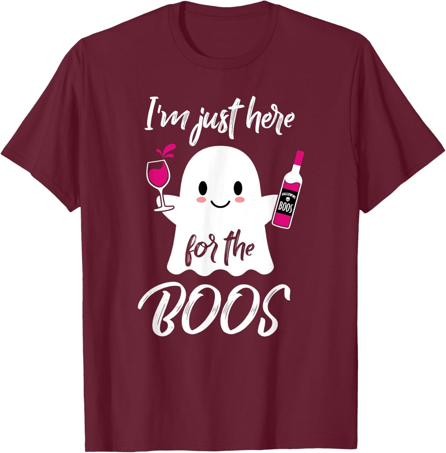 I'm Just Here For The Boos Funny Halloween Wine T-Shirt - T-Shirt | Maroon