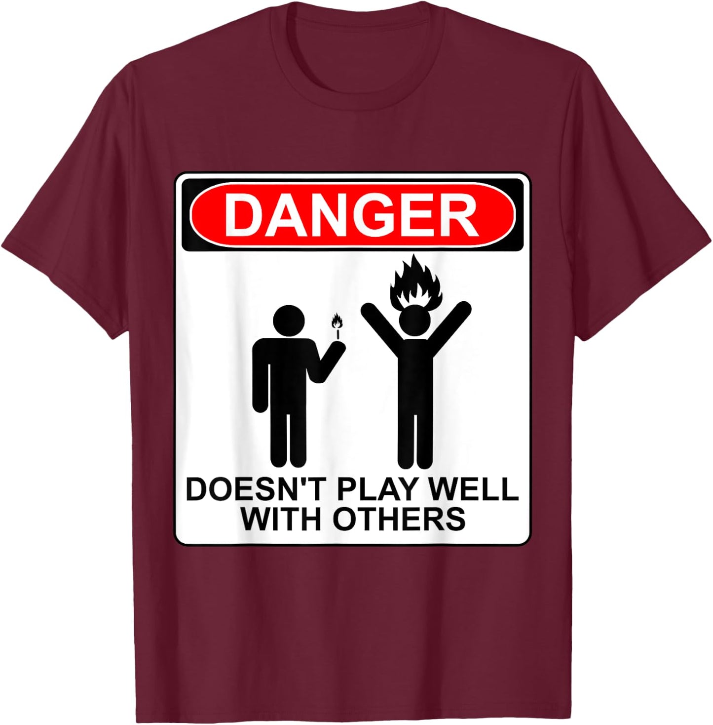 Danger Doesn't Play Well With Others Funny AntiSocial Design T-Shirt - T-Shirt | Maroon