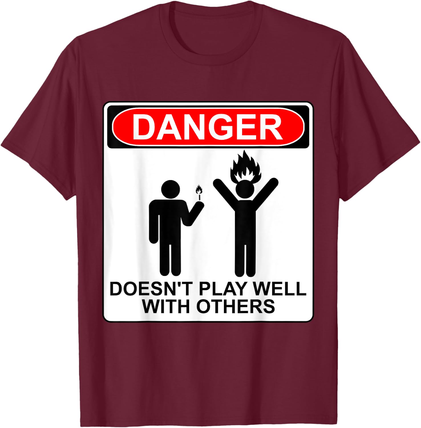Danger Doesn't Play Well With Others Funny AntiSocial Design T-Shirt - T-Shirt | Maroon