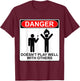 Danger Doesn't Play Well With Others Funny AntiSocial Design T-Shirt - T-Shirt | Maroon