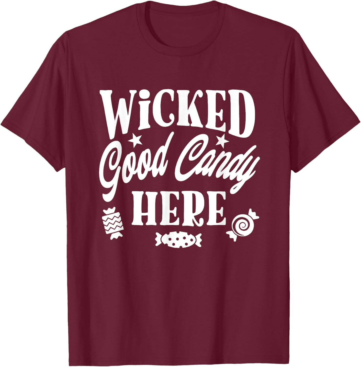Wicked Good Candy Here - Funny Witch Halloween Saying T-Shirt - T-Shirt | Maroon