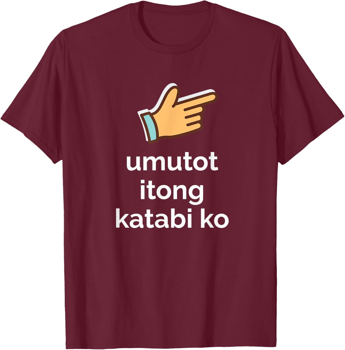 Funny Filipino Pinoy Philippines Shirt Lovers Umutot Itong Katabi Ko Funny Filipino Pinoy Philippines T-Shirt - T-Shirt | Maroon