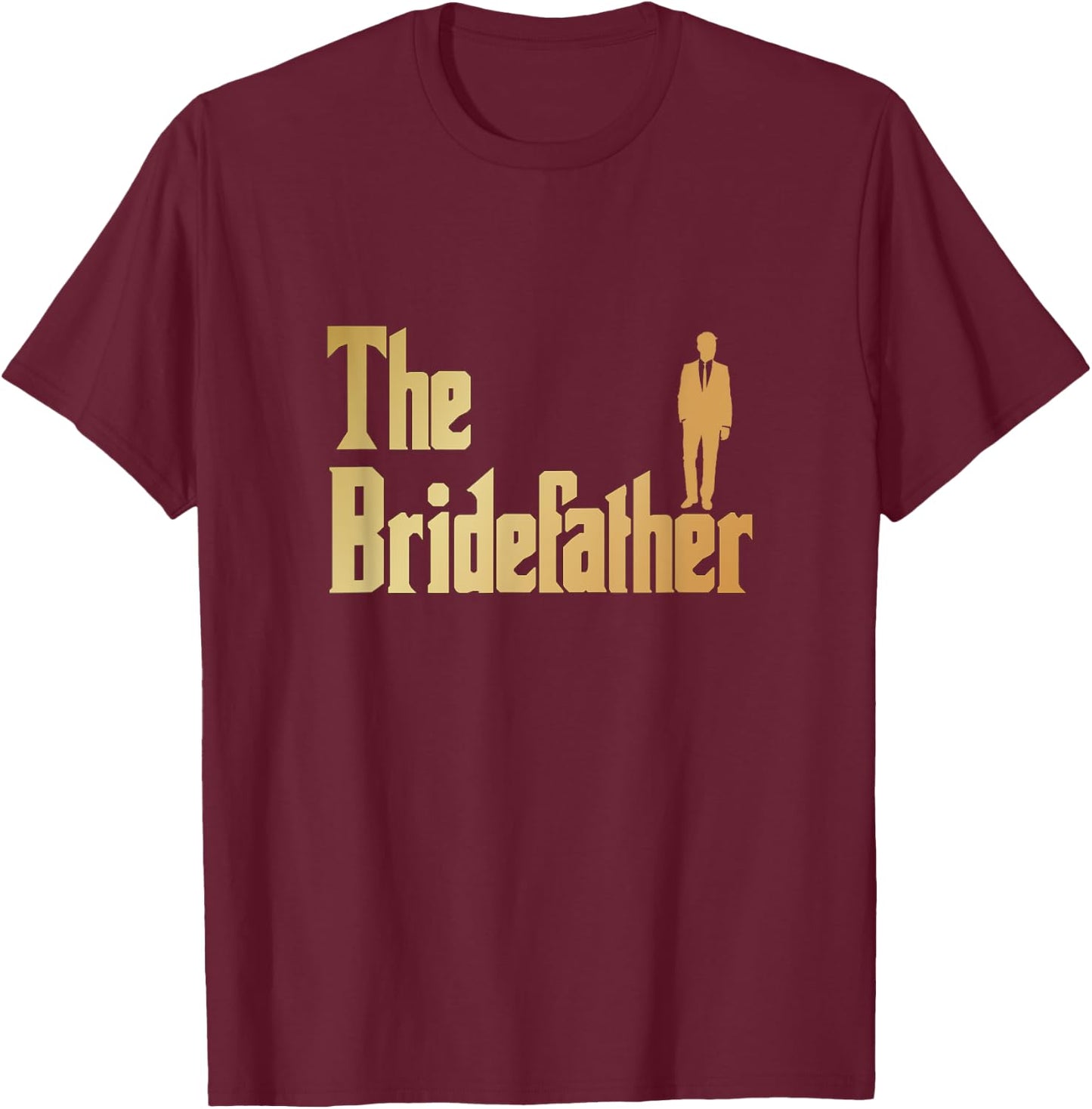 Shirtonaut Bridefather , Great Father of the Bride Gift Shirt T-Shirt - T-Shirt | Maroon