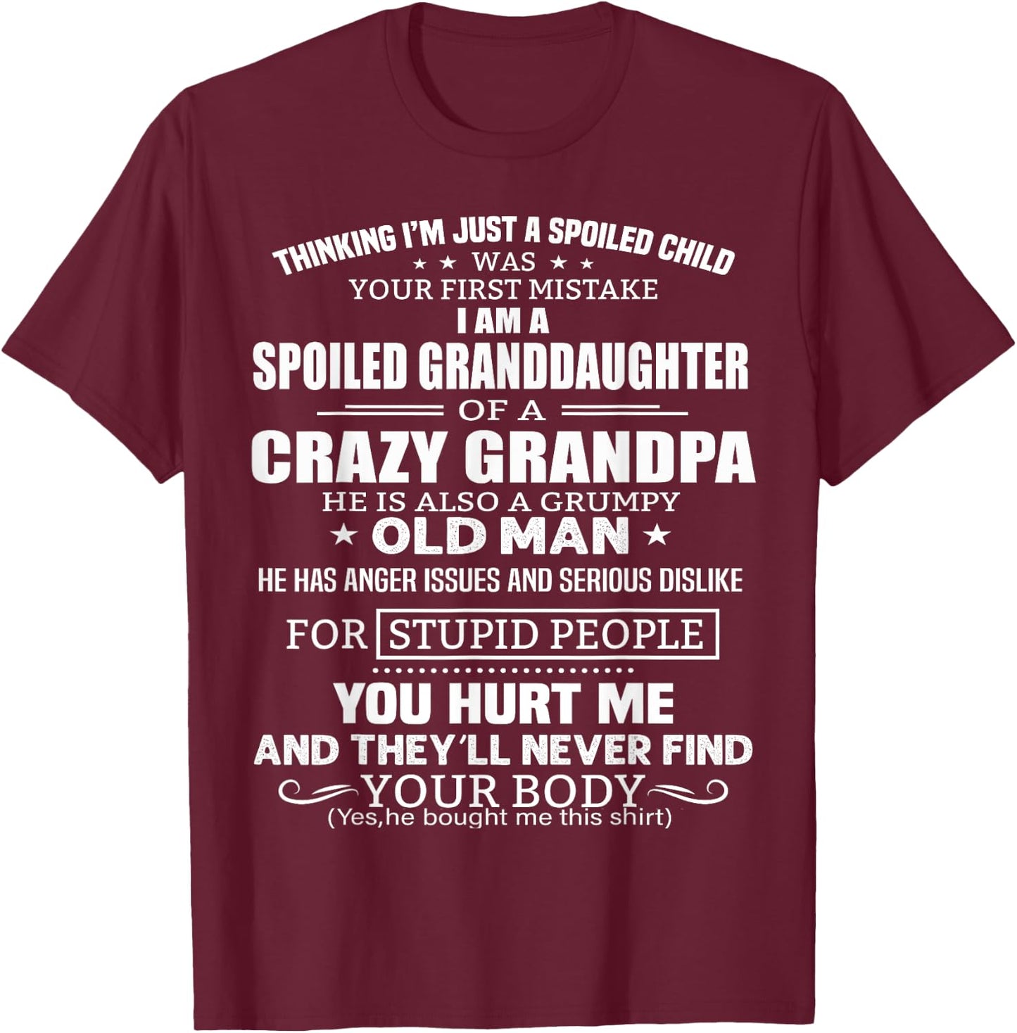 I'm A Spoiled Granddaughter Of A Crazy Grandpa T-Shirt - T-Shirt | Maroon