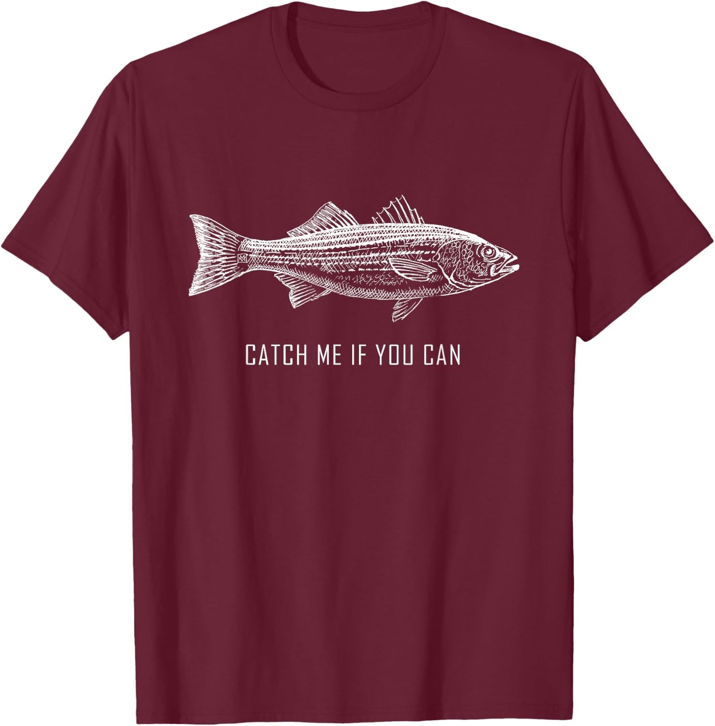 Catch Me if You Can Novelty Fishing Father's Day T-Shirt - T-Shirt | Maroon