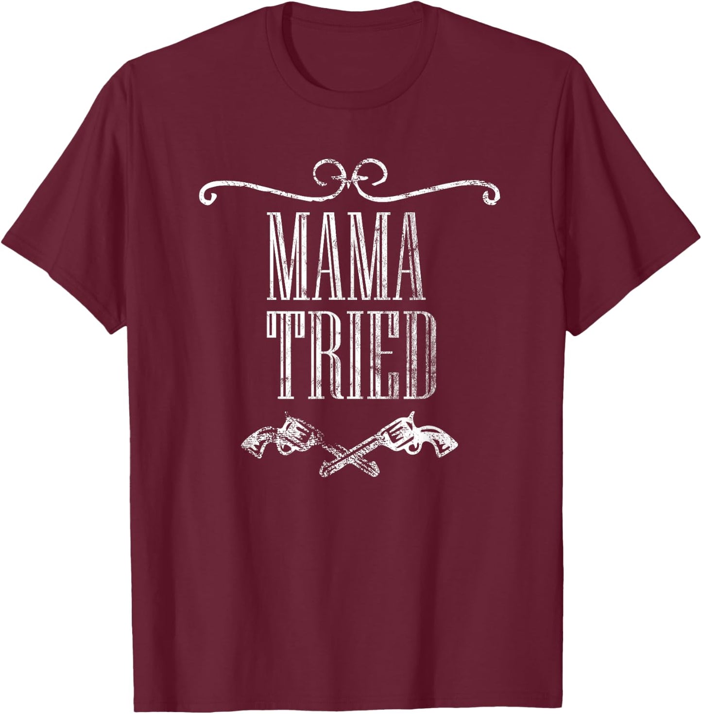 Mama Tried Country Music Western Redneck Men's Women's T-Shirt - T-Shirt | Maroon