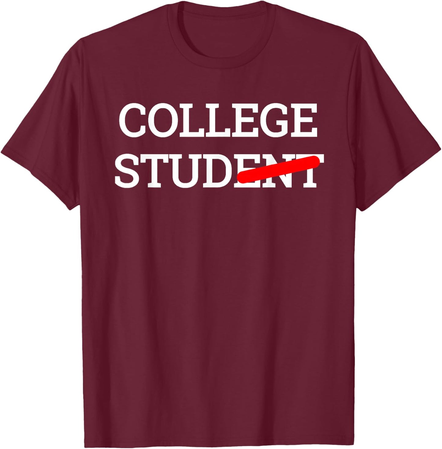 College Stud Student Funny Novelty Gift T-Shirt - T-Shirt | Maroon