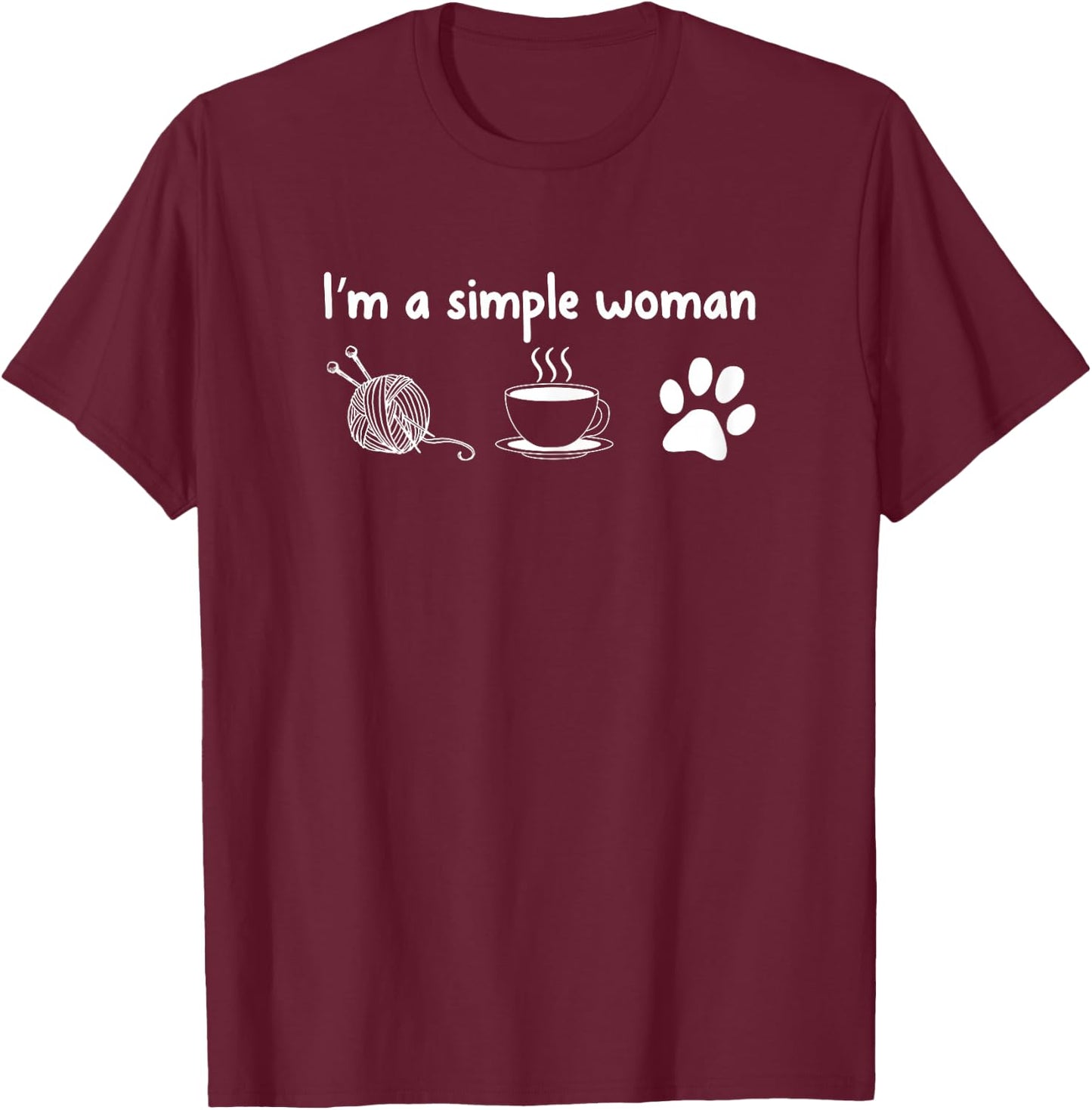 I'm a Simple Woman Knitting Gift Knitters T-Shirt - T-Shirt | Maroon