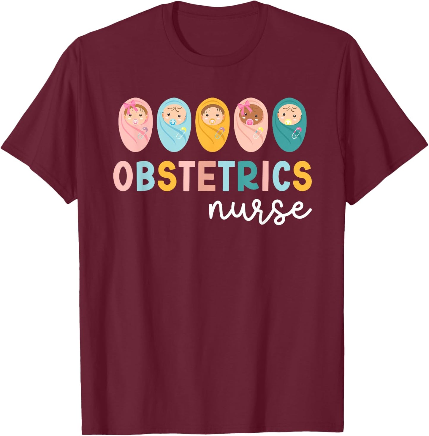 Obstetrics Nurse OB Nurse Obstetrical Nursing OB Nursing T-Shirt - T-Shirt | Maroon