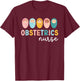 Obstetrics Nurse OB Nurse Obstetrical Nursing OB Nursing T-Shirt - T-Shirt | Maroon