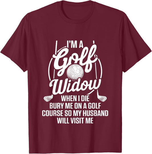 Golf Widow Wife Golf Course Golfer Funny Golfing T-Shirt - T-Shirt | Maroon