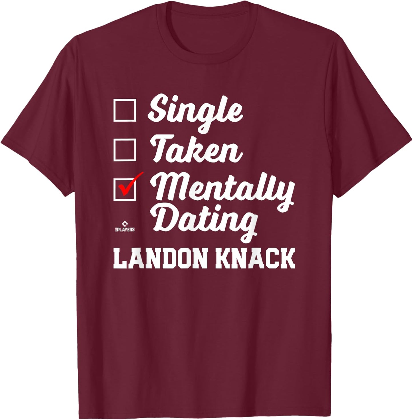 Mentally Dating Landon Knack Prospect Baseball Fan Gear T-Shirt - T-Shirt | Maroon