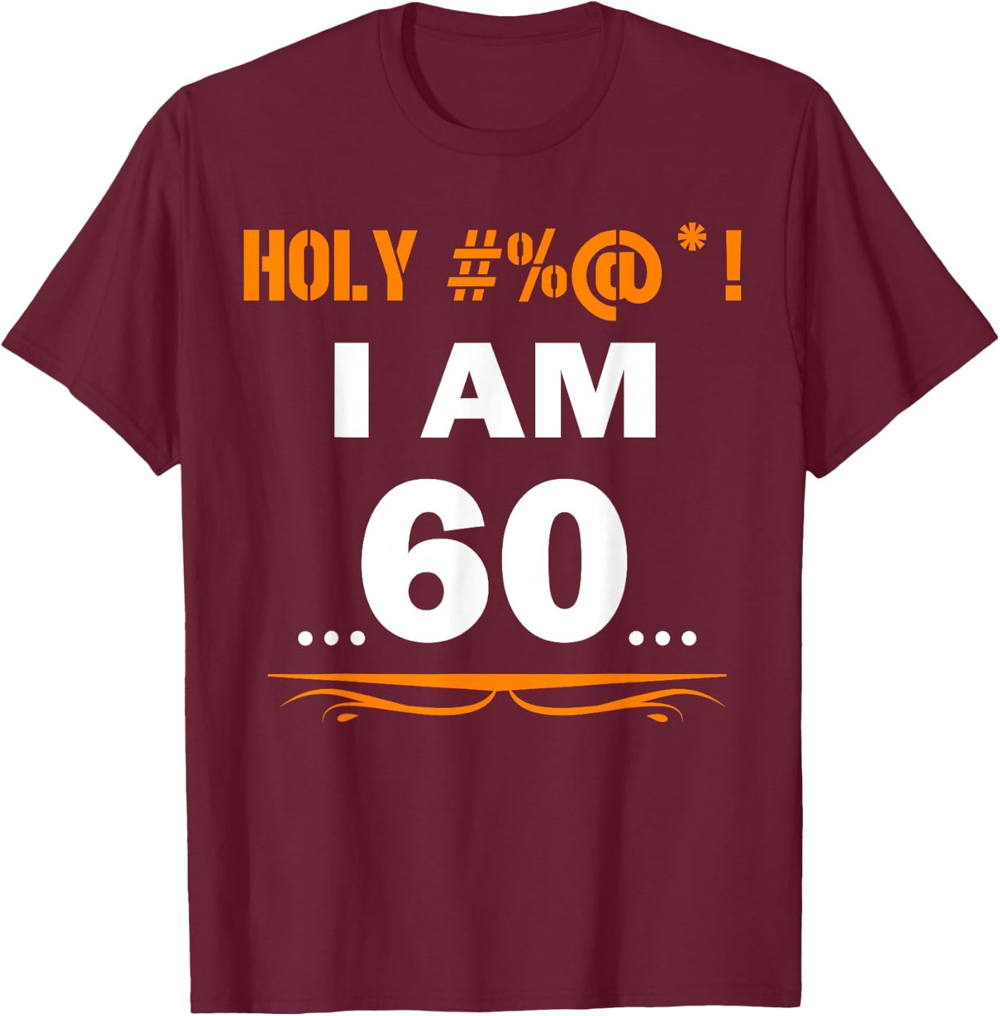 Funny Holy I'm 60 Years Old Shirt 60th Birthday Gift T-Shirt - T-Shirt | Maroon