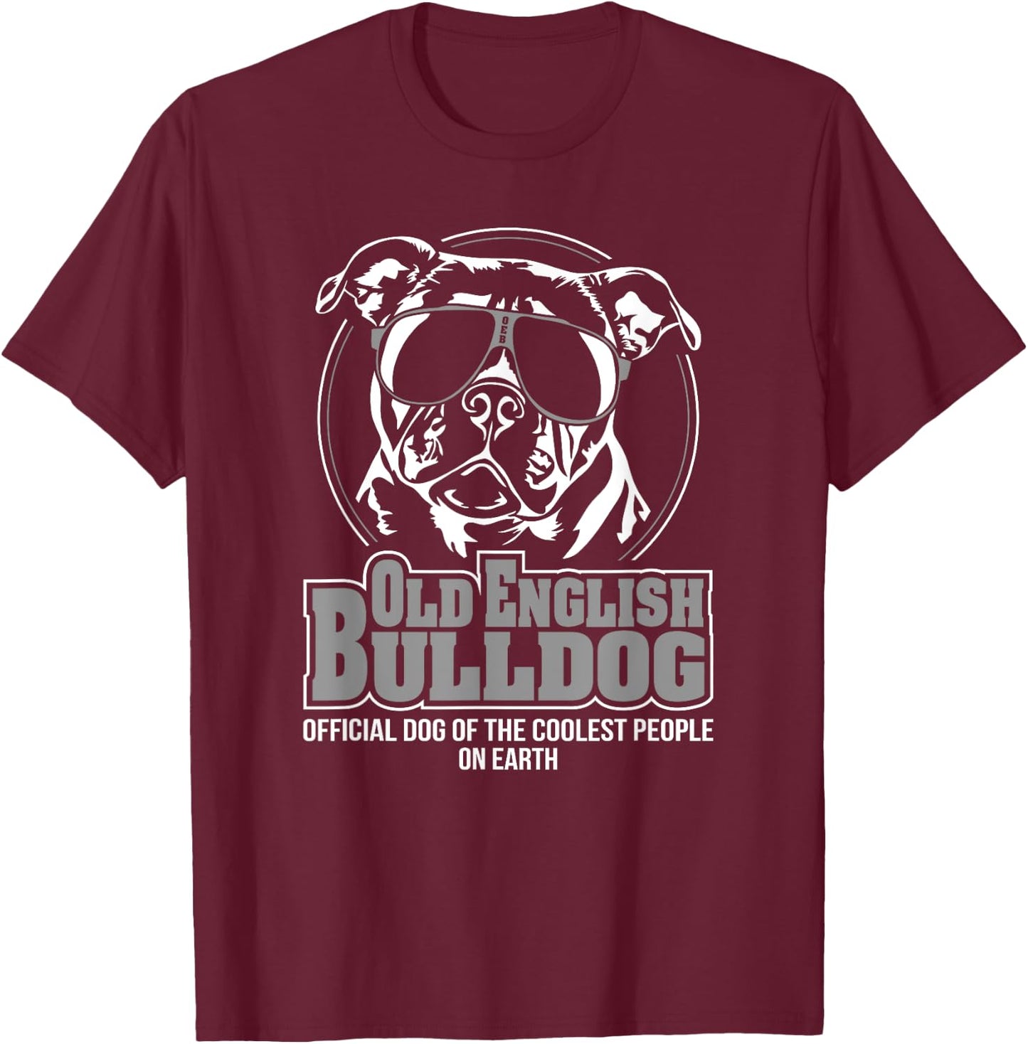 Funny Cool Old English Bulldog dog gift Shirt T-Shirt - T-Shirt | Maroon