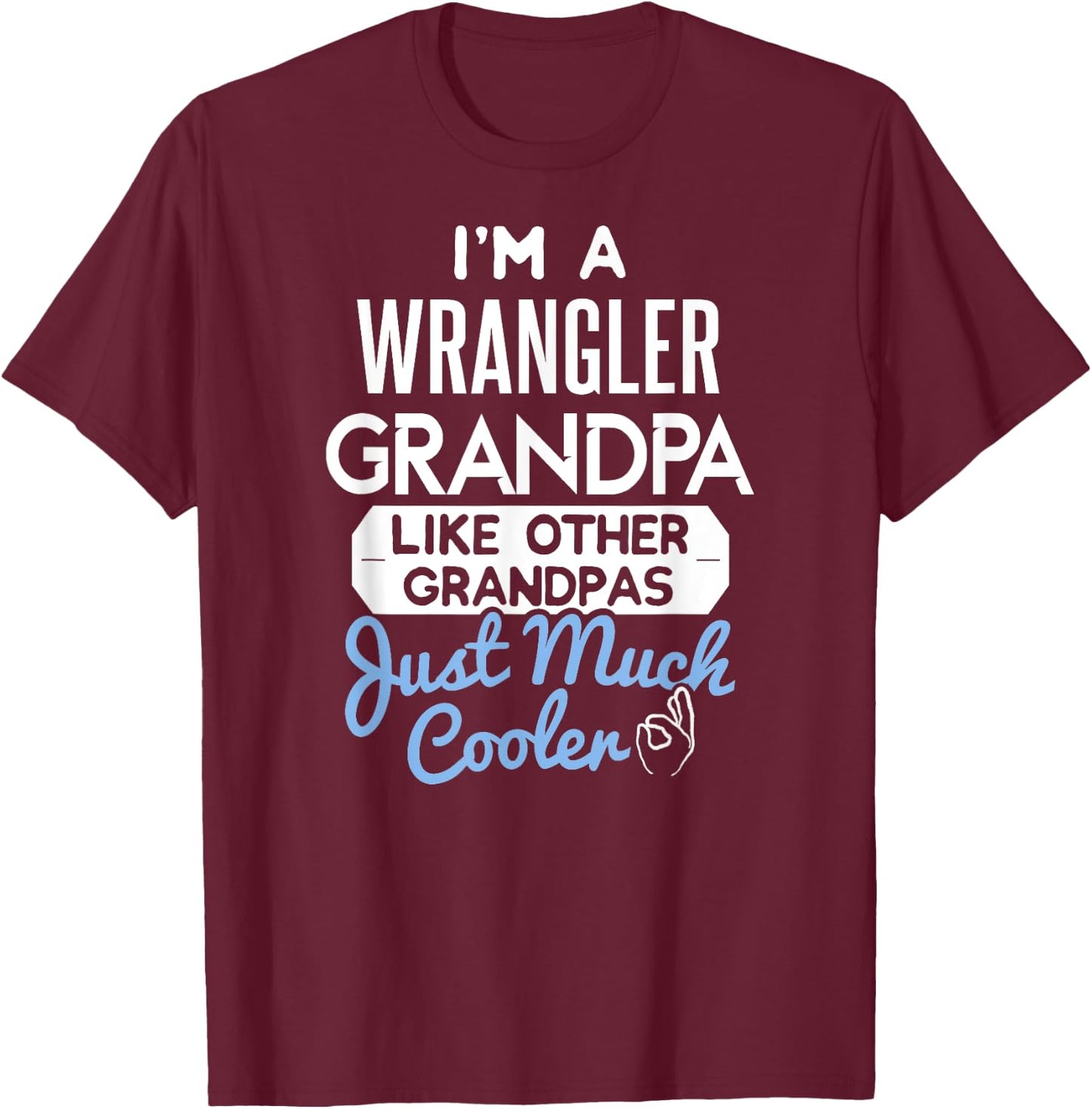 Cool Wrangler Grandpa Fathers Day Gift T-Shirt - T-Shirt | Maroon
