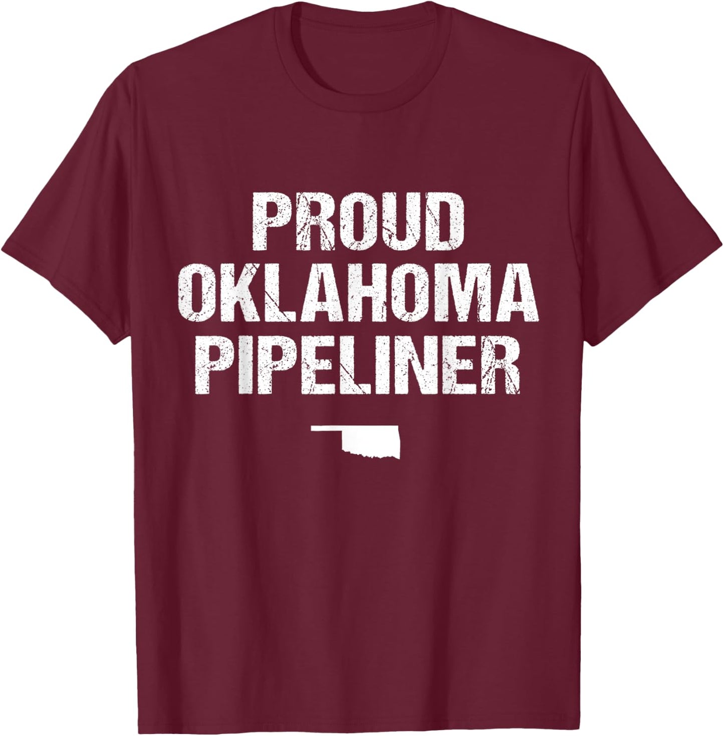 Proud Oklahoma Pipeliner Shirt Oil Gas Pipeline T-Shirt - T-Shirt | Maroon