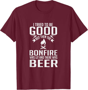 I Tried To Be Good Funny Bonfire Beer T-Shirt - T-Shirt | Maroon
