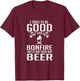 I Tried To Be Good Funny Bonfire Beer T-Shirt - T-Shirt | Maroon