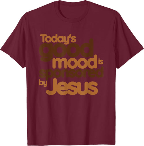 Today's Good Mood Is Sponsored By Jesus, Christian, Jesus