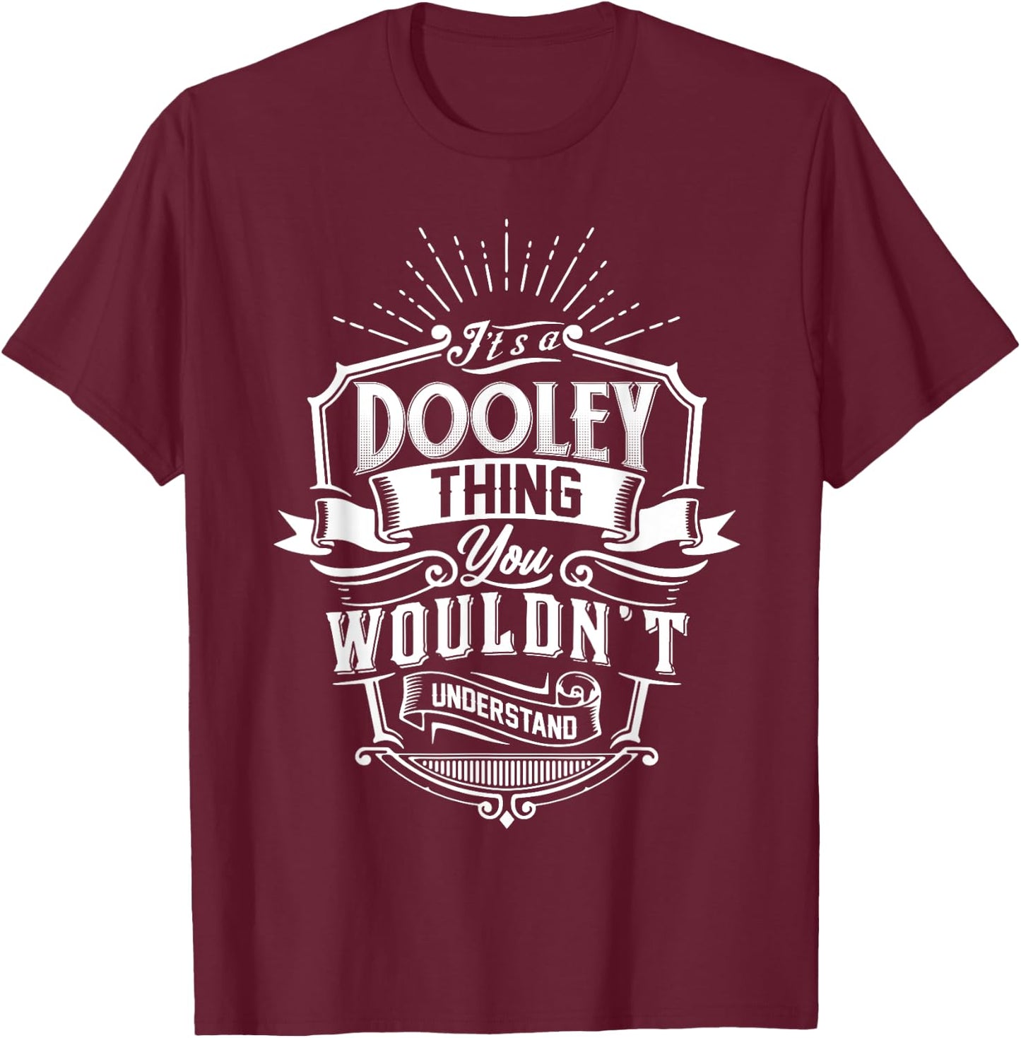 It's A DOOLEY Thing You Wouldn't Understand Name Vintage T-Shirt - T-Shirt | Maroon