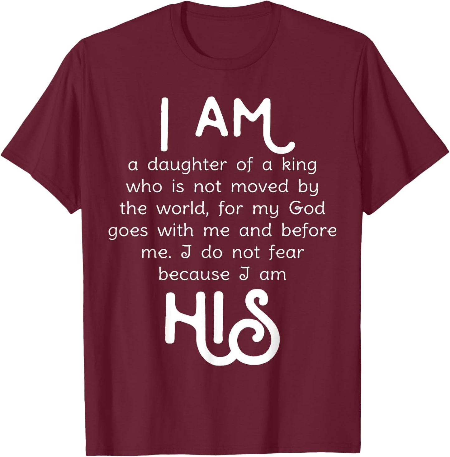 I am His, Daughter of a King Shirt Girls I do not fear T-Shirt - T-Shirt | Maroon