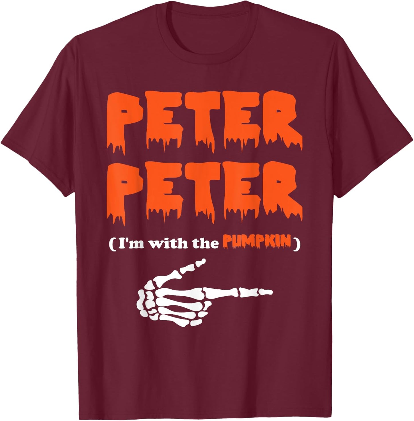 Peter Peter i'm with the pumpkin, Halloween costume T-Shirt - T-Shirt | Maroon
